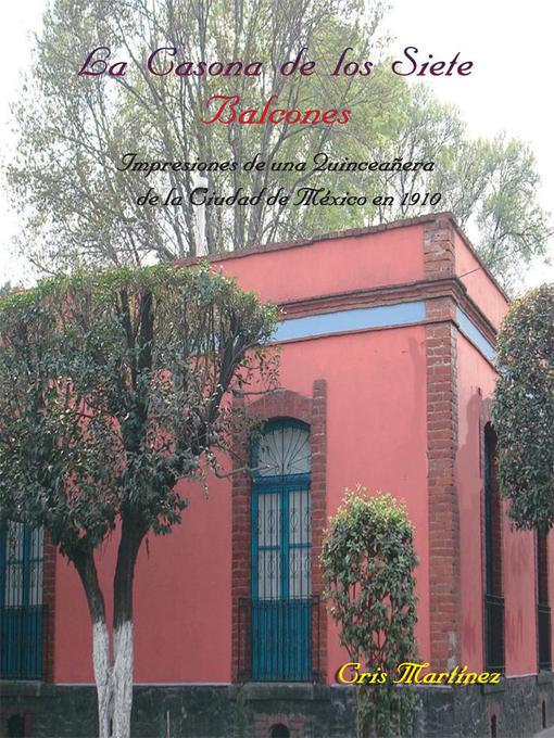 Title details for La Casona de los Siete Balcones by Cristina Martinez - Available
